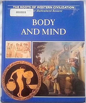 Body and Mind: The Roots of Western Civilization Volume 1