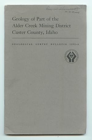 Geology of Part of the Alder Creek Mining District, Custer County, Idaho (Geological Survey Bulle...