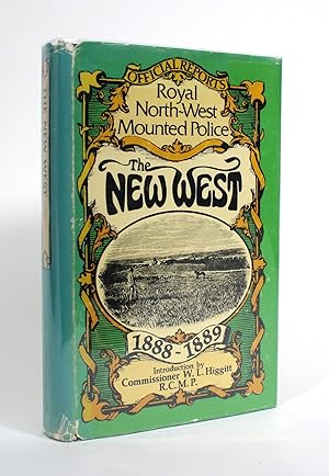 The New West: Being the Official Reports to Parliament of the Activities of the Royal North-West ...