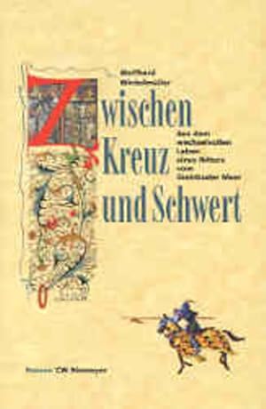 Zwischen Kreuz und Schwert : aus dem wechselvollen Leben eines Ritters vom Steinhuder Meer ; Roma...