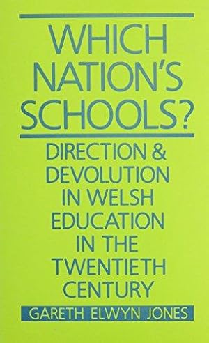 Seller image for Which Nation's Schools?: Direction and Devolution in Welsh Education in the Twentieth Century for sale by WeBuyBooks