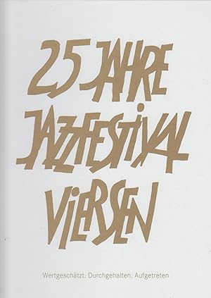 Bild des Verkufers fr 25 Jahre Jazzfestival Viersen : wertgeschtzt - durchgehalten - aufgetreten ; [aus Anlass des 25. Internationalen Jazzfestivals Viersen (1987 - 2011)] / [Hrsg.: Frderverein Festhalle Viersen e.V., Stadt Viersen, Kulturabteilung Rdiger Schmitz . Autor: Ulrich Kurth. bers.: Profi-Schnelldienst Fachbersetzungen] Wertgeschtzt. Durchgehalten. Aufgetreten. zum Verkauf von Bcher bei den 7 Bergen