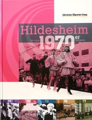 Hildesheim in den 1970er Jahren / [Konzept und Red. Sven Abromeit] / Hildesheimer Allgemeine Zeit...