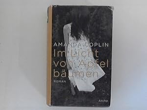 Image du vendeur pour Im Licht von Apfelbumen : Roman. Amanda Coplin. Aus dem Amerikan. von Bettina Abarbanell mis en vente par ANTIQUARIAT FRDEBUCH Inh.Michael Simon