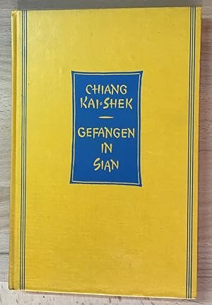 Immagine del venditore per Gefangen in Sian. Die Niederschriften des chinesischen Marschalls Chiang Kai-she und seiner Gattin. venduto da Antiquariat Peda