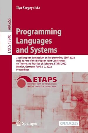 Seller image for Programming Languages and Systems : 31st European Symposium on Programming, ESOP 2022, Held as Part of the European Joint Conferences on Theory and Practice of Software, ETAPS 2022, Munich, Germany, April 27, 2022, Proceedings for sale by AHA-BUCH GmbH