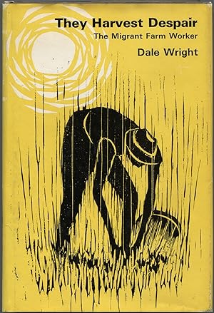 Bild des Verkufers fr They Harvest Despair: The Migrant Farm Worker zum Verkauf von Between the Covers-Rare Books, Inc. ABAA