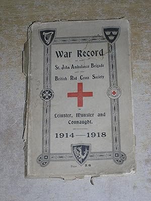 War Record Of The St John Ambulance Brigade and The British Red Cross Society In Leinster, Munste...