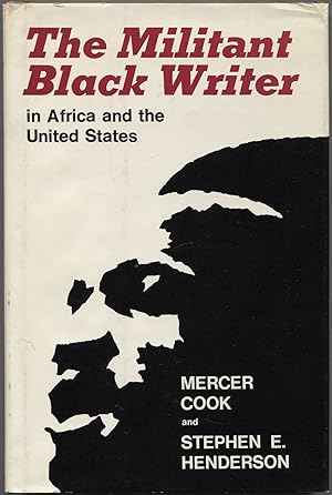 Bild des Verkufers fr The Militant Black Writer in Africa and the United States zum Verkauf von Between the Covers-Rare Books, Inc. ABAA