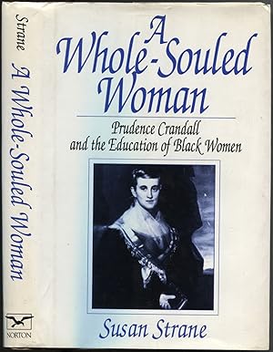 Image du vendeur pour A Whole-Souled Woman: Prudence Crandall and the Education of Black Women mis en vente par Between the Covers-Rare Books, Inc. ABAA