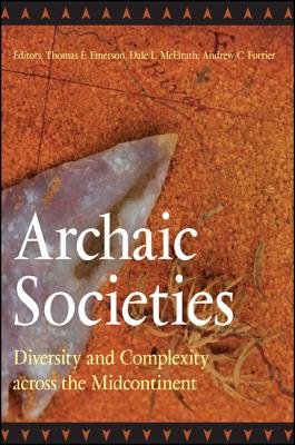 Immagine del venditore per Archaic Societies: Diversity and Complexity Across the Midcontinent (Paperback or Softback) venduto da BargainBookStores