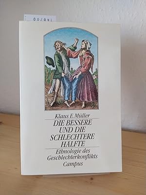 Seller image for Die bessere und die schlechtere Hlfte. Ethnologie des Geschlechterkonflikts. [Von Klaus E. Mller]. for sale by Antiquariat Kretzer