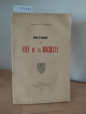 Histoire du fief de la Rochelle. [Par Comte R. de Warren].