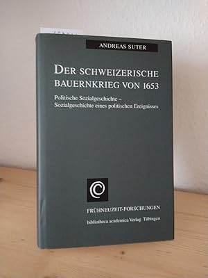 Der schweizerische Bauernkrieg von 1653. Politische Sozialgeschichte - Sozialgeschichte eines pol...