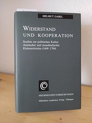 Widerstand und Kooperation. Studien zur politischen Kultur rheinischer und maasländischer Kleinte...