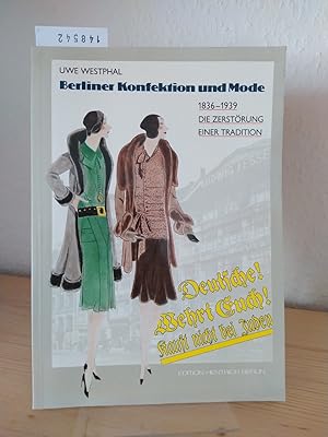 Berliner Konfektion und Mode. Die Zerstörung einer Tradition, 1836 - 1939. [Von Uwe Westphal]. (=...