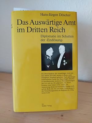 Das Auswärtige Amt im Dritten Reich. Diplomatie im Schatten der "Endlösung". [Von Hans-Jürgen Dös...