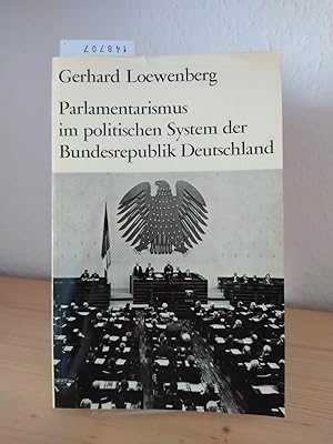 Imagen del vendedor de Parlamentarismus im politischen System der Bundesrepublik Deutschland. [Von Gerhard Loewenberg]. Mit einer Bibliographie des Schrifttums zum Deutschen Bundestag zusammengestellt von Heinz Matthes und Peter Schindler. a la venta por Antiquariat Kretzer