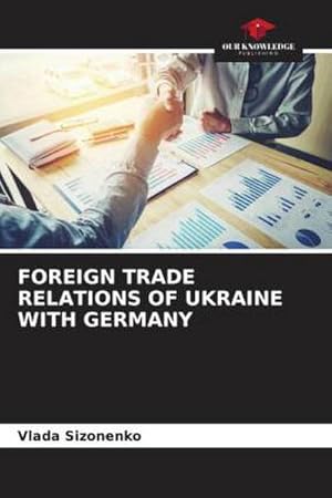 Imagen del vendedor de FOREIGN TRADE RELATIONS OF UKRAINE WITH GERMANY a la venta por AHA-BUCH GmbH