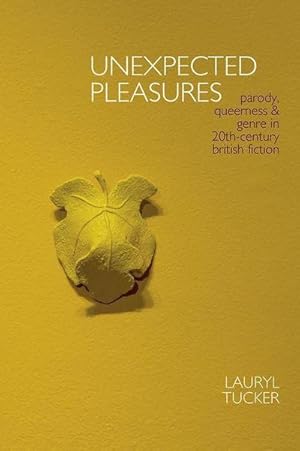 Bild des Verkufers fr Unexpected Pleasures : Parody, Queerness, and Genre in 20th-century British Fiction zum Verkauf von AHA-BUCH GmbH