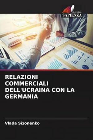 Imagen del vendedor de RELAZIONI COMMERCIALI DELL'UCRAINA CON LA GERMANIA a la venta por AHA-BUCH GmbH