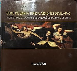 Seller image for Serie de Santa Teresa : visiones develadas. Monasterio de San Jos de Santiago de Chile for sale by Librera Monte Sarmiento