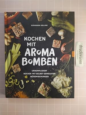 Bild des Verkufers fr Kochen mit Aroma-Bomben. Unkompliziert kochen mit selbst gemachten Wrzmischungen. zum Verkauf von Druckwaren Antiquariat