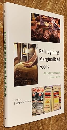 Reimagining Marginalized Foods; Global Processes, Local Places
