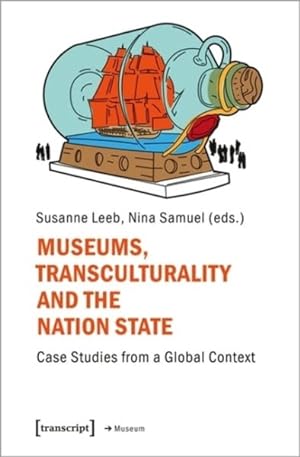 Seller image for Museums, Transculturality and the Nation State : Case Studies from a Global Context for sale by GreatBookPricesUK
