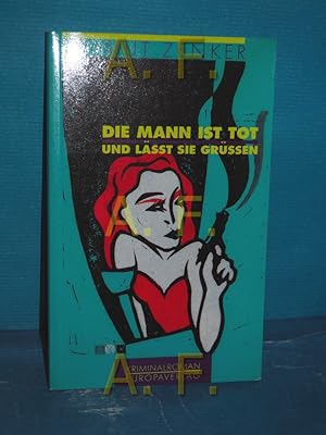 Seller image for Die Mann ist tot und lsst Sie grssen : Kriminalroman. for sale by Antiquarische Fundgrube e.U.