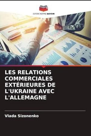 Imagen del vendedor de LES RELATIONS COMMERCIALES EXTRIEURES DE L'UKRAINE AVEC L'ALLEMAGNE a la venta por AHA-BUCH GmbH