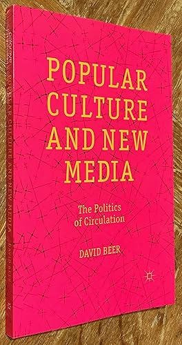 Popular Culture and New Media; The Politics of Circulation