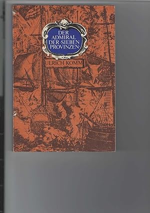 Bild des Verkufers fr Der Admiral der >Sieben Provinzen<. Roman. zum Verkauf von Antiquariat Frank Dahms