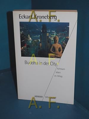 Image du vendeur pour Buddha in der City : achtsam leben im Alltag Herder-Spektrum Bd. 4531 mis en vente par Antiquarische Fundgrube e.U.