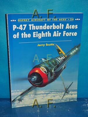 Bild des Verkufers fr P-47 Thunderbolt Aces of the Eighth Air Force (Aircraft of the Aces, Band 24) zum Verkauf von Antiquarische Fundgrube e.U.