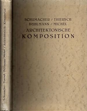 Seller image for Architektonische Komposition. Entwerfen, Anlage und Einrichtung der Gebude des Handbuches der Architektur, vierter Teil. 1. Halbband: Das Bauliche Gestalten. Proportionen in der Architektur. Gestaltung der ueren und inneren Architektur. Vorrume, Treppen, Terassen, uere Rampen, Hof- und Saalanlagen, Akustik der Sle. for sale by Antiquariat Carl Wegner