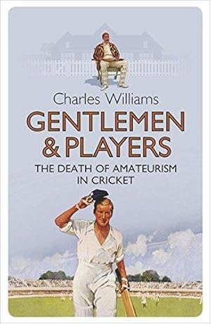 Bild des Verkufers fr Gentlemen & Players: The Death of Amateurism in Cricket zum Verkauf von WeBuyBooks
