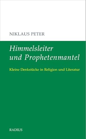 Bild des Verkufers fr Himmelsleiter und Prophetenmantel : Kleine Denkstcke in Religion und Literatur zum Verkauf von AHA-BUCH GmbH
