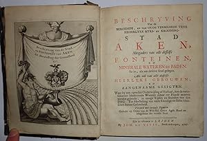 Bild des Verkufers fr Beschryving van de beroemde, en van ouds vermaarde Vrye Keiserlyke Ryks- en Krooning-Stad Aken, mitsgaders van alle desselfs Fonteinen, en Minerale Wateren en Baden . Heerlyke Gebouwen, en aangenaame Gesigten. zum Verkauf von Wissenschaftliches Antiquariat Kln Dr. Sebastian Peters UG