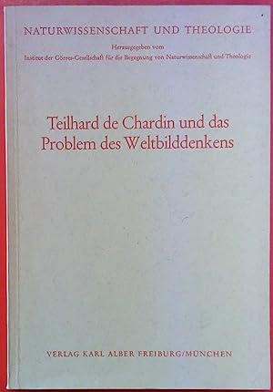 Bild des Verkufers fr Teilhard de Chardin und das Problem des Weltbilddenkens (Naturwissenschaft und Theologie - Heft 10) zum Verkauf von biblion2