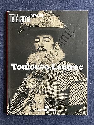 TELERAMA-HORS SERIE-OCTOBRE 2019-TOULOUSE LAUTREC AU GRAND PALAIS