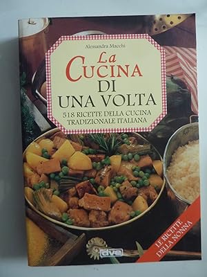 Immagine del venditore per LA CUCINA DI UNA VOLTA 518 Ricette della Cucina Tradizionale Italiana venduto da Historia, Regnum et Nobilia
