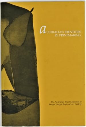 Image du vendeur pour Australian Identities in Printmaking The Australian Print Collection of Wagga Wagga Regional Art Gallery mis en vente par Gotcha By The Books