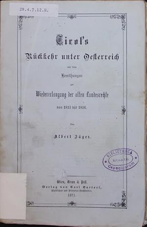 Bild des Verkufers fr Tirols Rckkehr unter Oesterreich und seine Bemhungen zur Wiedererlangung der alten Landesrechte. zum Verkauf von Antiquariat Bookfarm