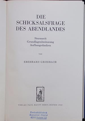 Imagen del vendedor de Die Schicksalsfrage des Abendlandes. Sturmzeit, Grundlagenbesinnung, Aufbaugedanken. a la venta por Antiquariat Bookfarm