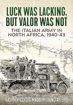 Seller image for Italian Army in North Africa, 1940-43 : Luck Was Lacking, but Valor Was Not for sale by GreatBookPricesUK
