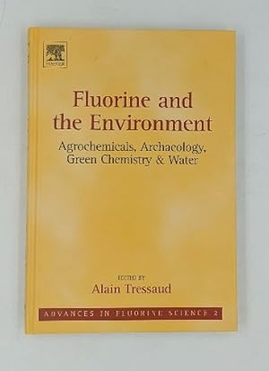 Immagine del venditore per Fluorine and the Environment. Agrochemicals, Archaeology, Green Chemistry and Water. Vol. 2. (=Advances in Fluorine Science; Volume 2). venduto da Antiquariat Thomas Haker GmbH & Co. KG