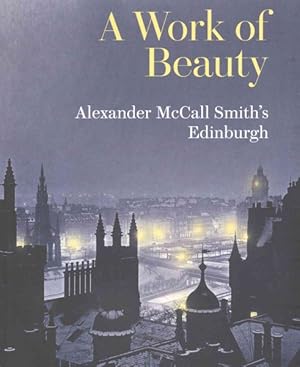 Seller image for Work of Beauty : Alexander Mccall Smith's Edinburgh for sale by GreatBookPrices