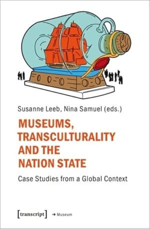 Seller image for Museums, Transculturality and the Nation State : Case Studies from a Global Context for sale by GreatBookPrices