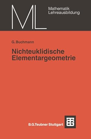 Nichteuklidische Elementargeometrie : Einf. in e. Modell. (=Mathematik für die Lehrerausbildung).